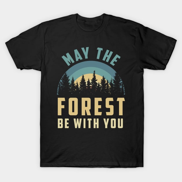 May The Forest Be With You T-Shirt by MZeeDesigns